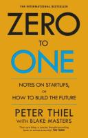 Zero to One by Peter Thiel and Blake Masters - Book Summary: Notes on Startups, or How to Build the 